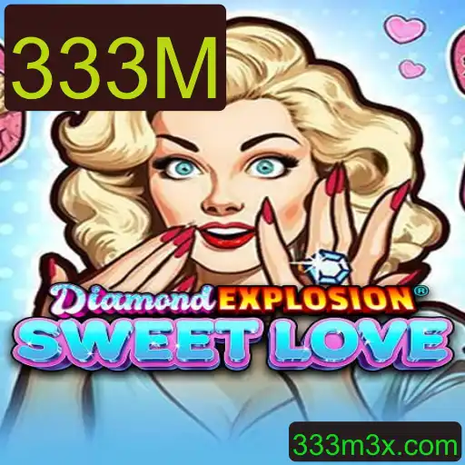 Descubra o Fascinante Mundo de DiamondExplosionSweetLove: Uma Aventura Explosiva com 333M